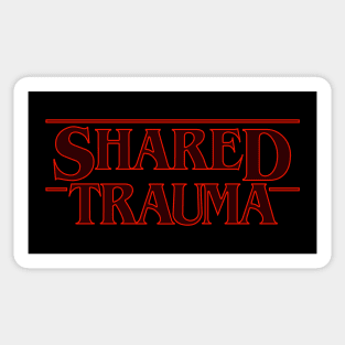 STRANGER THINGS: Shared Trauma Sticker